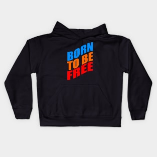 Born to be free Kids Hoodie